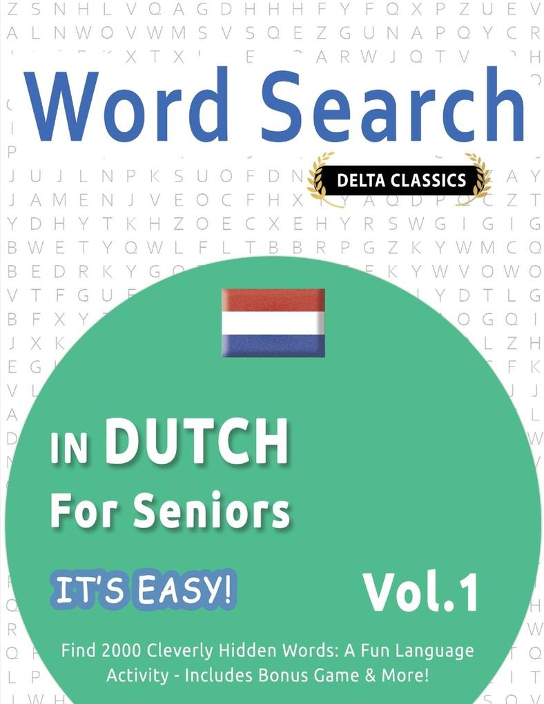 WORD SEARCH IN DUTCH FOR SENIORS - IT'S EASY! VOL.1 - DELTA CLASSICS - FIND 2000 CLEVERLY HIDDEN WORDS