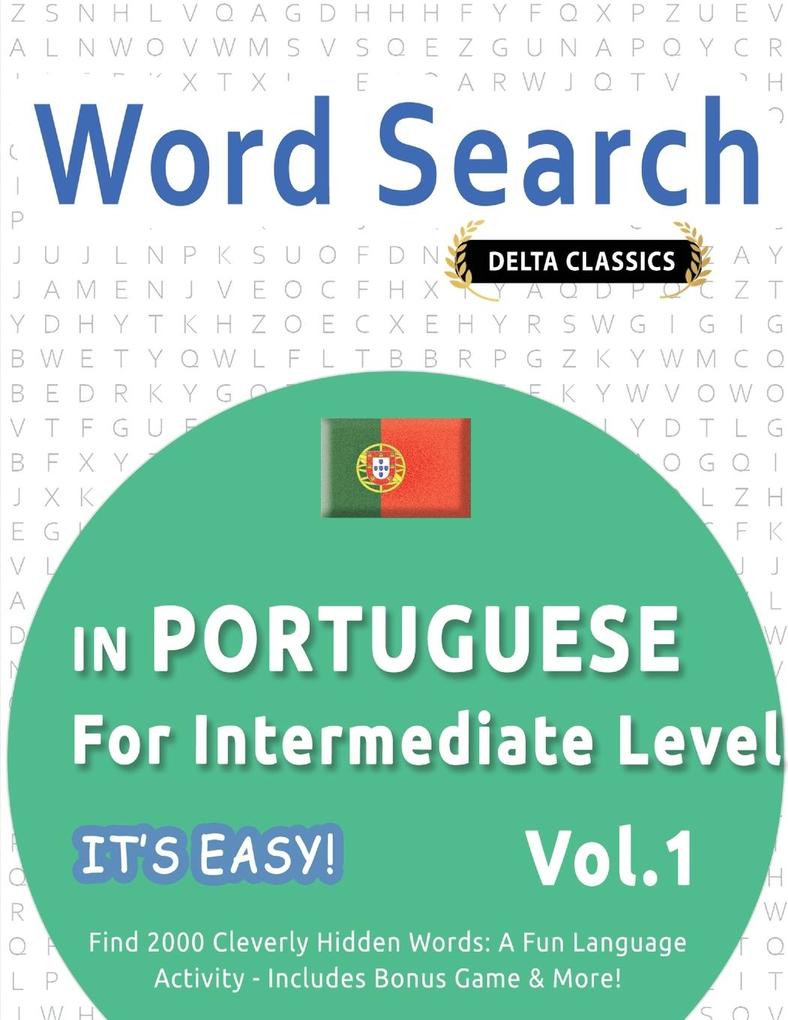 WORD SEARCH IN PORTUGUESE FOR INTERMEDIATE LEVEL - IT'S EASY! VOL.1 - DELTA CLASSICS - FIND 2000 CLEVERLY HIDDEN WORDS
