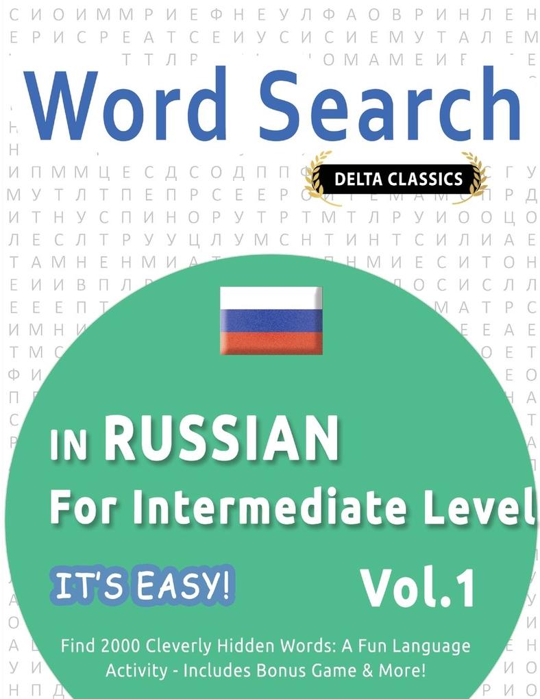 WORD SEARCH IN RUSSIAN FOR INTERMEDIATE LEVEL - IT'S EASY! VOL.1 - DELTA CLASSICS - FIND 2000 CLEVERLY HIDDEN WORDS