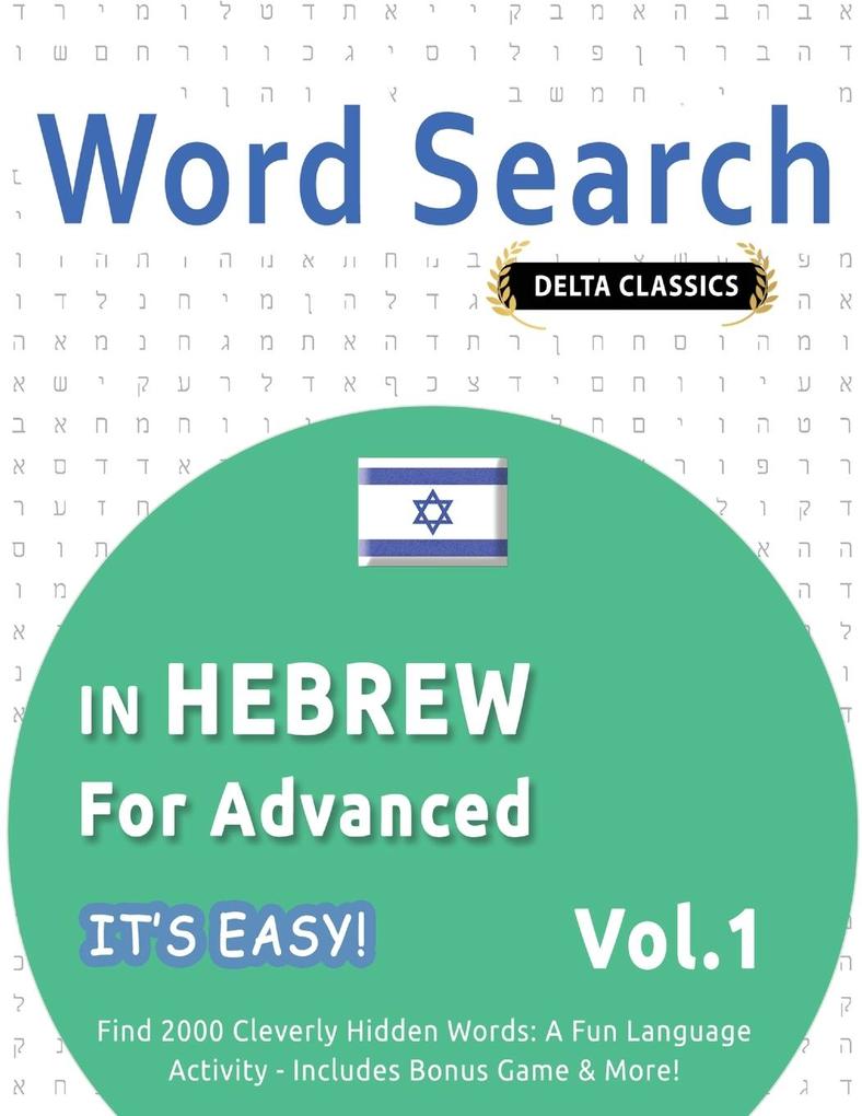 WORD SEARCH IN HEBREW FOR ADVANCED - IT'S EASY! VOL.1 - DELTA CLASSICS - FIND 2000 CLEVERLY HIDDEN WORDS