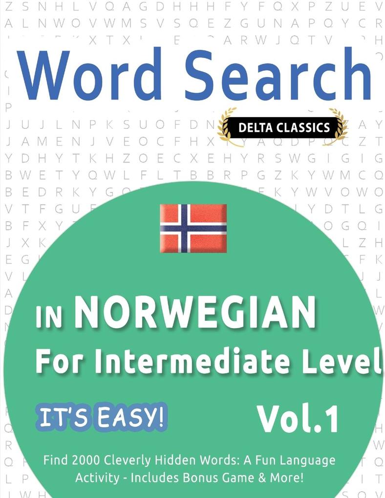 WORD SEARCH IN NORWEGIAN FOR INTERMEDIATE LEVEL - IT'S EASY! VOL.1 - DELTA CLASSICS - FIND 2000 CLEVERLY HIDDEN WORDS