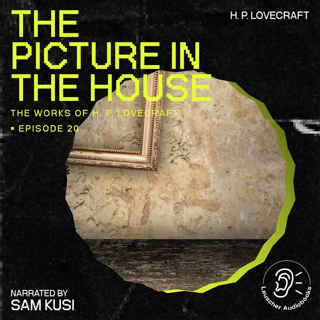 The Picture in the House (The Work of H. P. Lovecraft Episode 20)