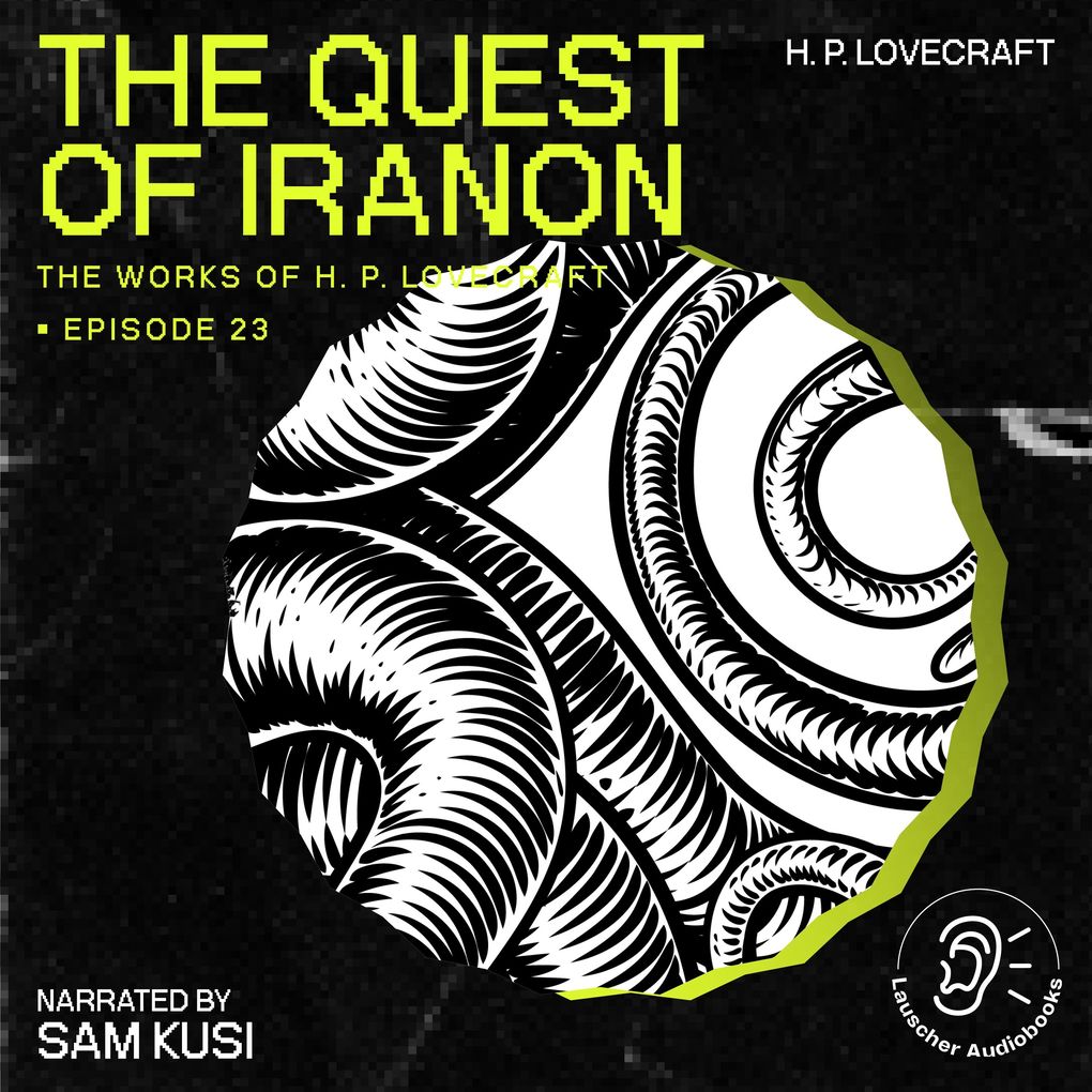 The Quest of Iranon (The Work of H. P. Lovecraft Episode 23)