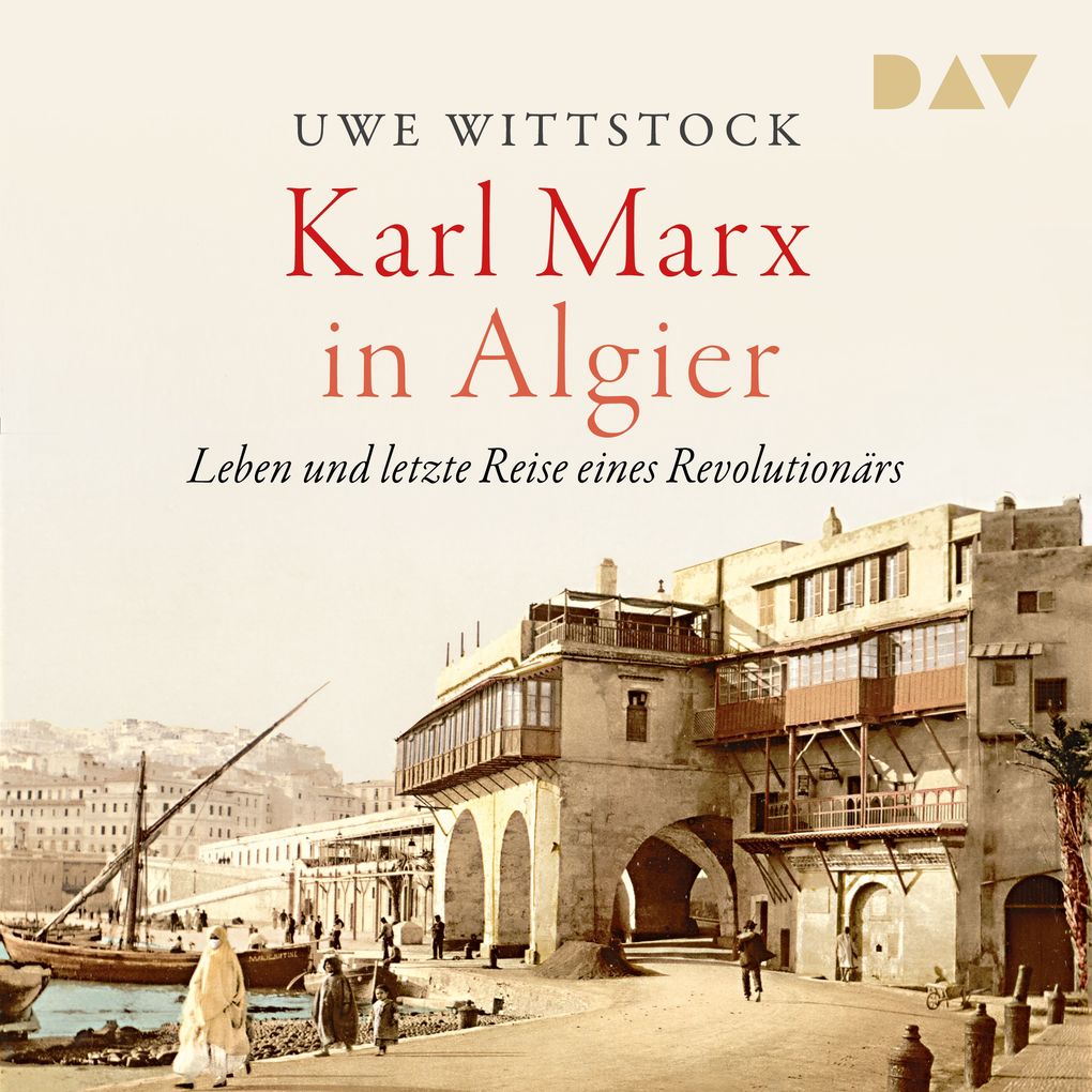 Karl Marx in Algier. Leben und letzte Reise eines Revolutionärs