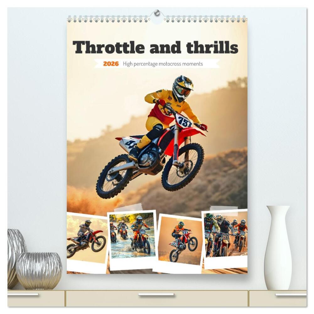 Throttle and thrills - High percentage motocross moments (High Quality Premium Wall Calendar 2026 DIN A2 portrait)CALVENDO 12 Month Wall Calendar