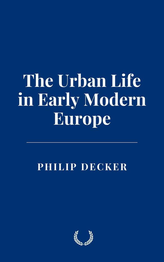 The Urban Life in Early Modern Europe