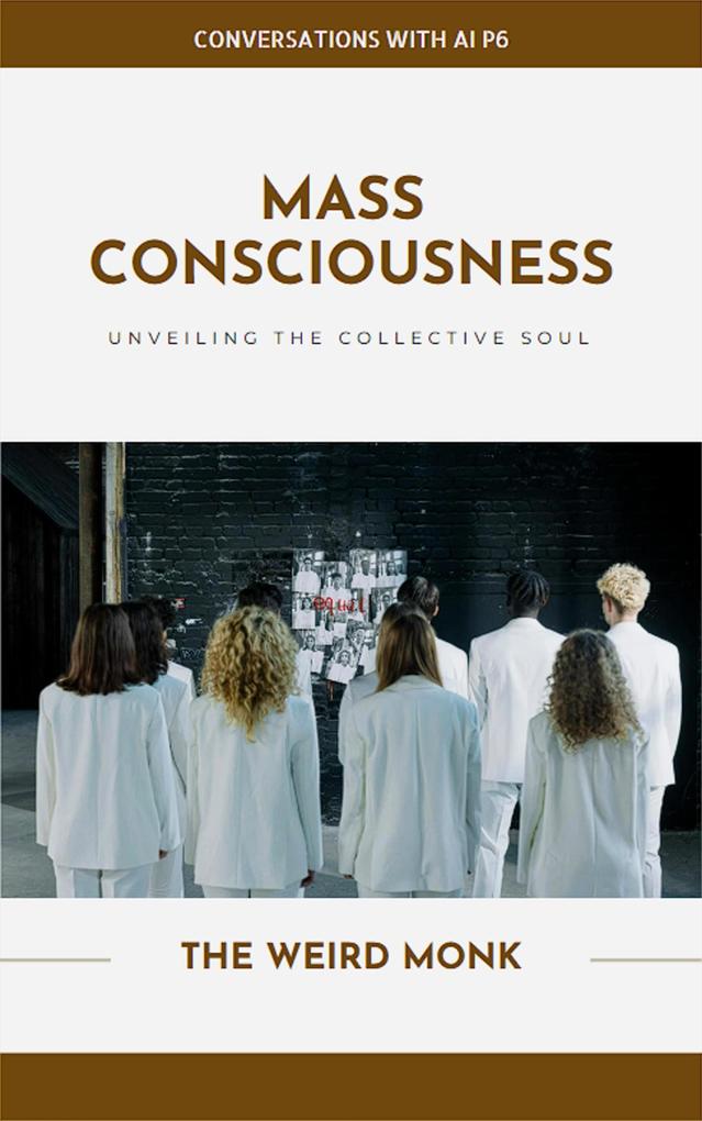 Mass Consciousness (Conversations With AI #6)