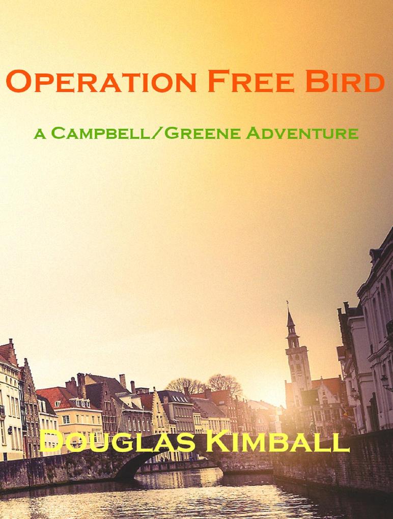 Operation Free Bird a Campbell/Greene Adventure