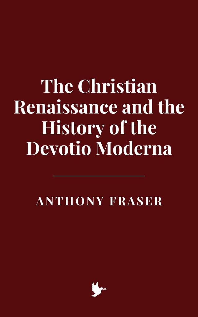 The Christian Renaissance and the History of the Devotio Moderna