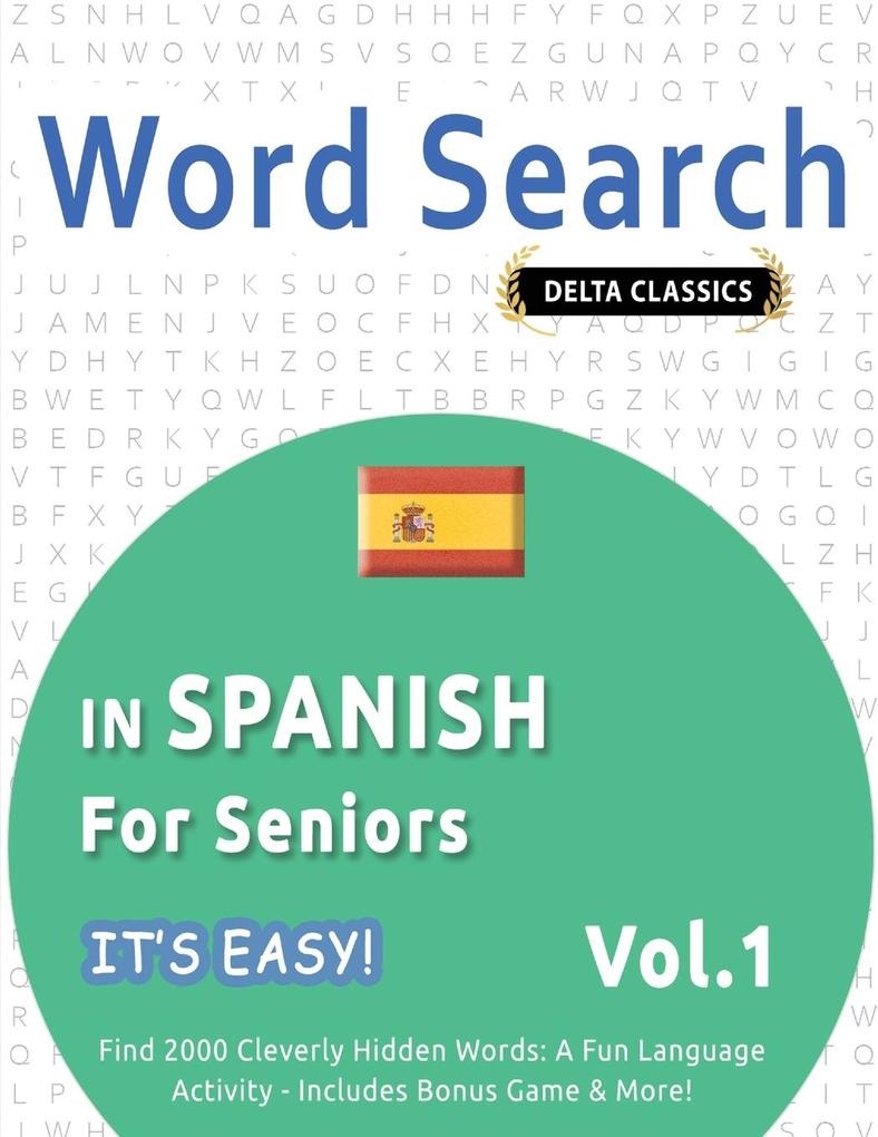 WORD SEARCH IN SPANISH FOR SENIORS - IT'S EASY! VOL.1 - DELTA CLASSICS - FIND 2000 CLEVERLY HIDDEN WORDS