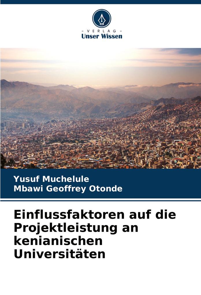 Einflussfaktoren auf die Projektleistung an kenianischen Universitäten