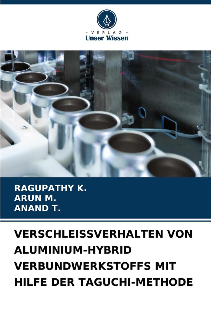 VERSCHLEISSVERHALTEN VON ALUMINIUM-HYBRID VERBUNDWERKSTOFFS MIT HILFE DER TAGUCHI-METHODE
