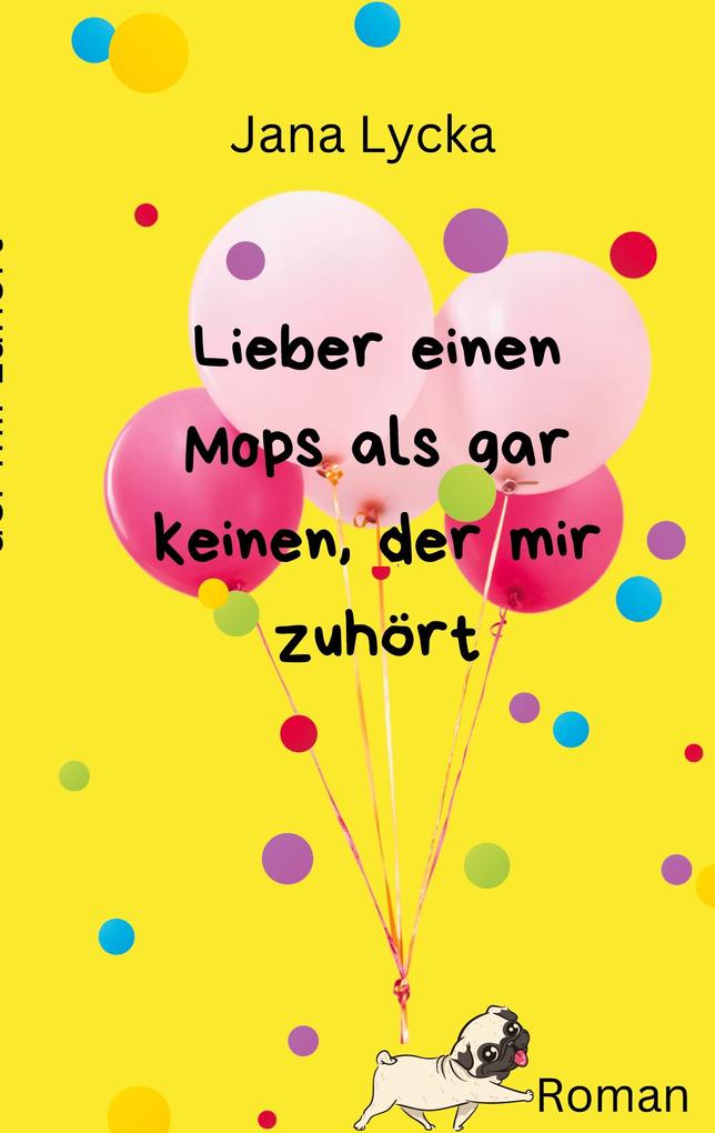 Lieber einen Mops als gar keinen der mir zuhört