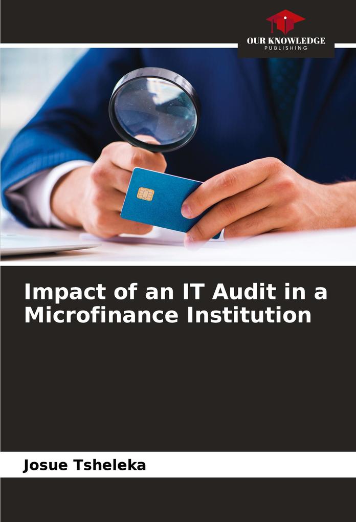 Impact of an IT Audit in a Microfinance Institution