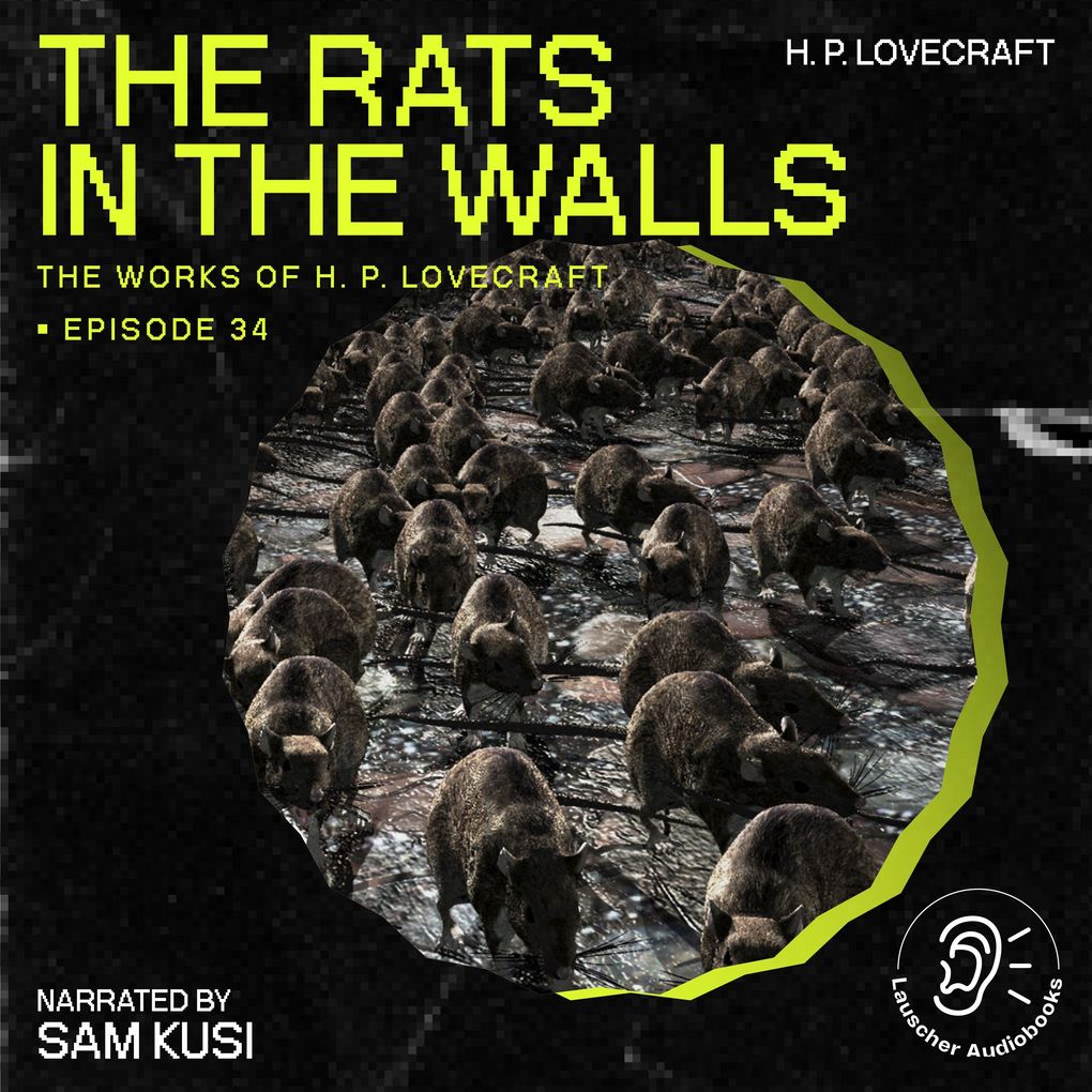 The Rats in the Walls (The Work of H. P. Lovecraft Episode 34)