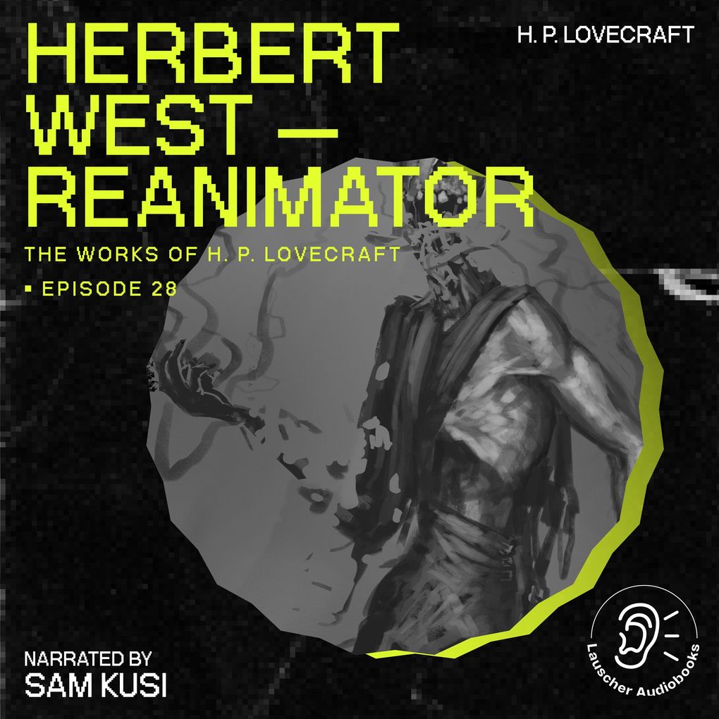 Herbert West - Reanimator (The Work of H. P. Lovecraft Episode 28)