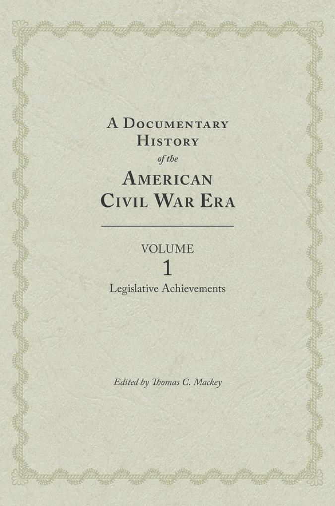 A Documentary History of the American Civil War Era Volume 1