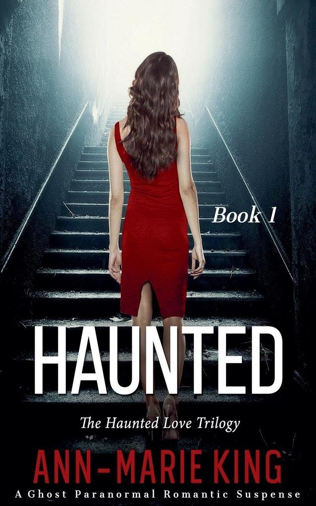 Haunted (The Haunted Love Trilogy Book 1)