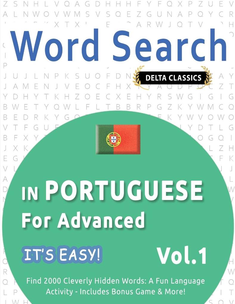 WORD SEARCH IN PORTUGUESE FOR ADVANCED - IT'S EASY! VOL.1 - DELTA CLASSICS - FIND 2000 CLEVERLY HIDDEN WORDS
