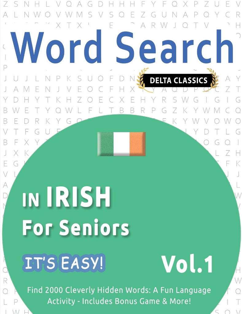 WORD SEARCH IN IRISH FOR SENIORS - IT'S EASY! VOL.1 - DELTA CLASSICS - FIND 2000 CLEVERLY HIDDEN WORDS
