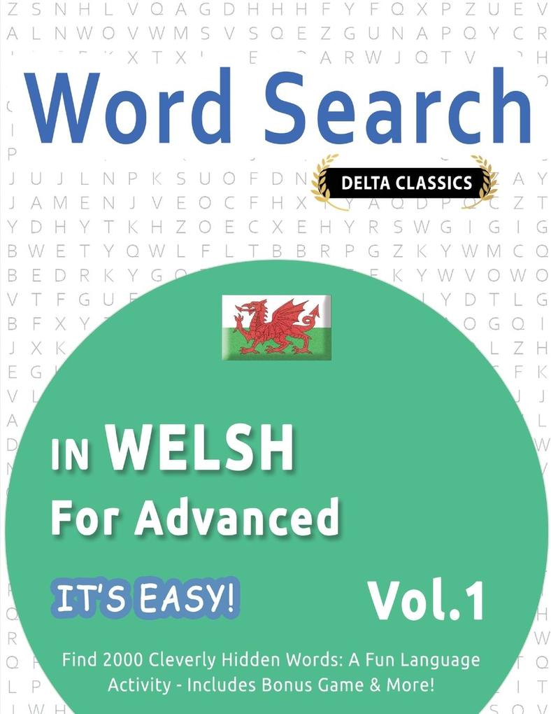 WORD SEARCH IN WELSH FOR ADVANCED - IT'S EASY! VOL.1 - DELTA CLASSICS - FIND 2000 CLEVERLY HIDDEN WORDS