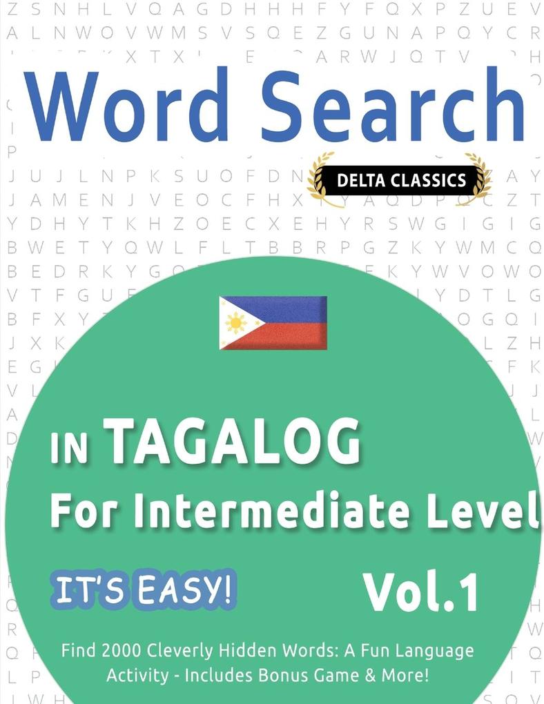WORD SEARCH IN TAGALOG FOR INTERMEDIATE LEVEL - IT'S EASY! VOL.1 - DELTA CLASSICS - FIND 2000 CLEVERLY HIDDEN WORDS