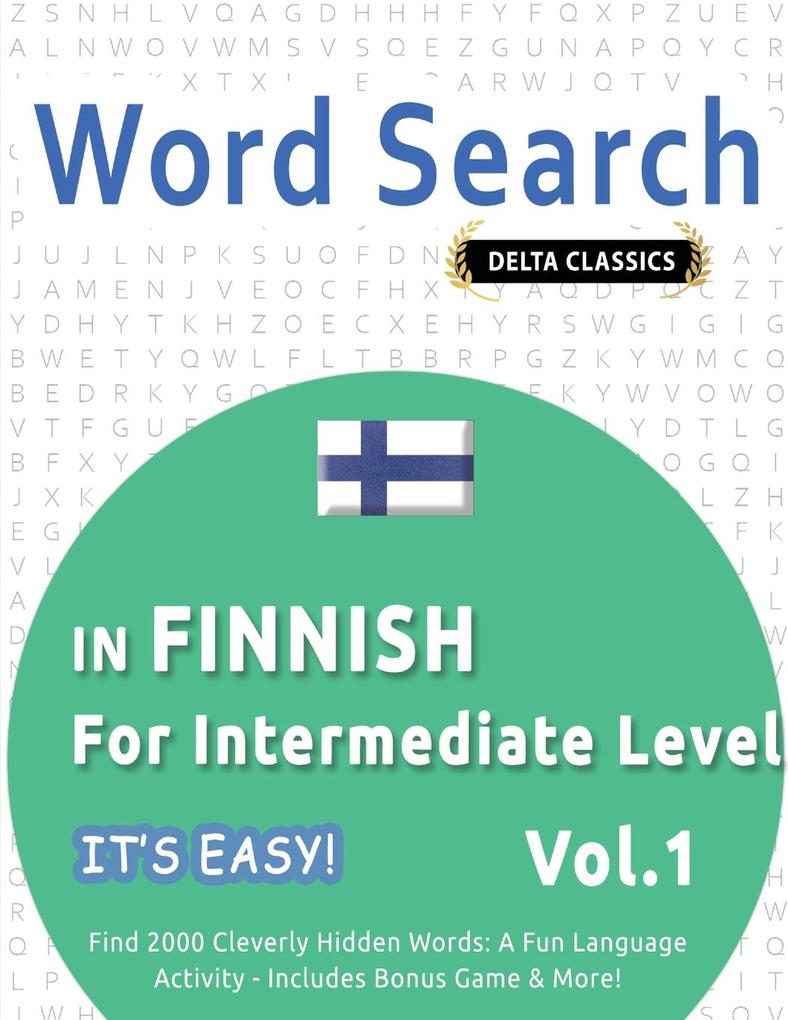 WORD SEARCH IN FINNISH FOR INTERMEDIATE LEVEL - IT'S EASY! VOL.1 - DELTA CLASSICS - FIND 2000 CLEVERLY HIDDEN WORDS