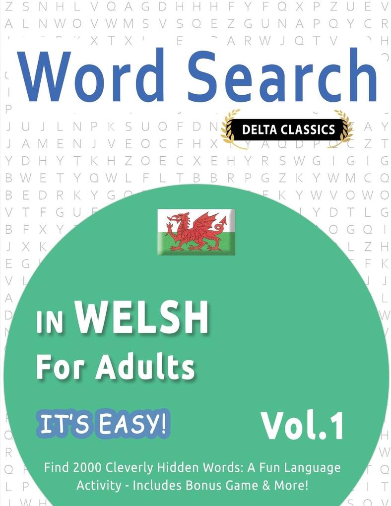 WORD SEARCH IN WELSH FOR ADULTS - IT'S EASY! VOL.1 - DELTA CLASSICS - FIND 2000 CLEVERLY HIDDEN WORDS