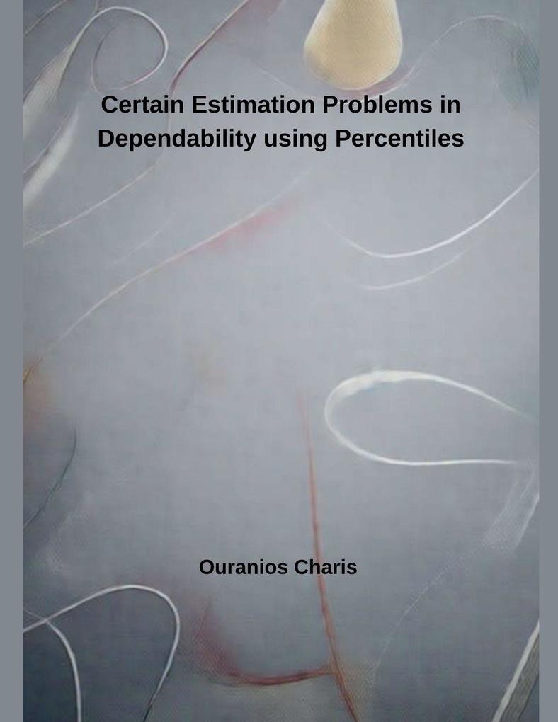 Certain Estimation Problems in Dependability using Percentiles