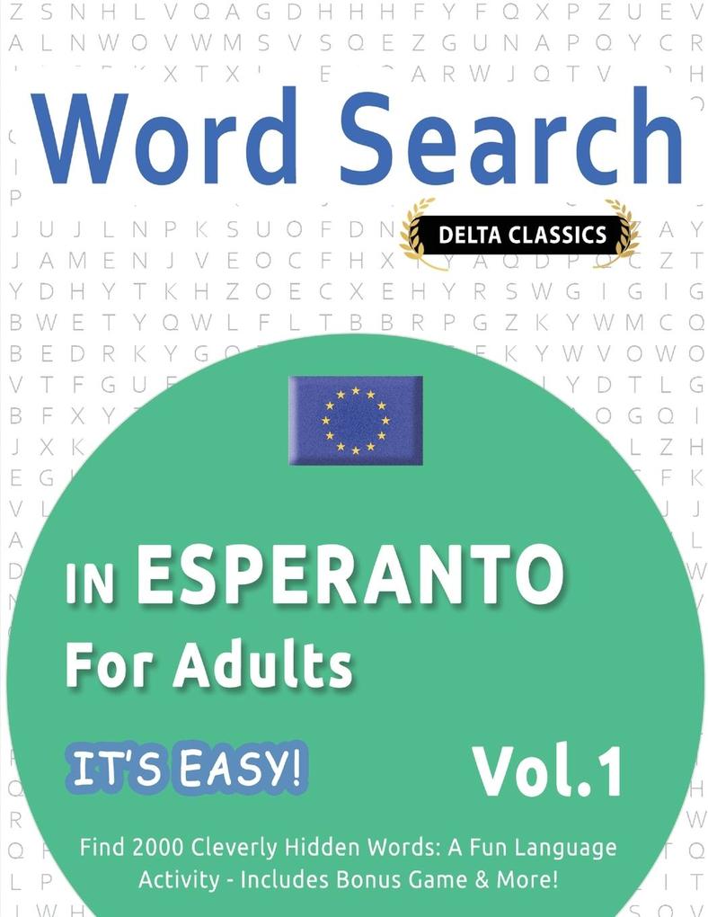 WORD SEARCH IN ESPERANTO FOR ADULTS - IT'S EASY! VOL.1 - DELTA CLASSICS - FIND 2000 CLEVERLY HIDDEN WORDS