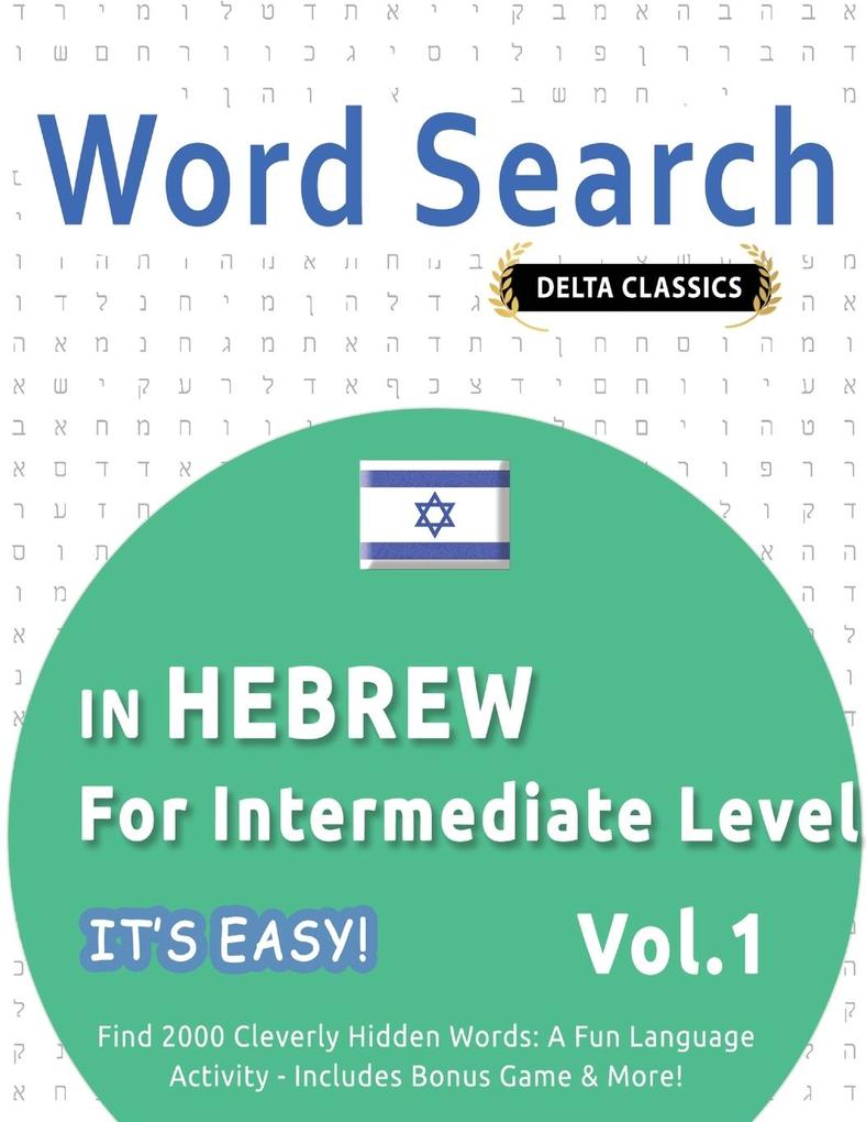 WORD SEARCH IN HEBREW FOR INTERMEDIATE LEVEL - IT'S EASY! VOL.1 - DELTA CLASSICS - FIND 2000 CLEVERLY HIDDEN WORDS