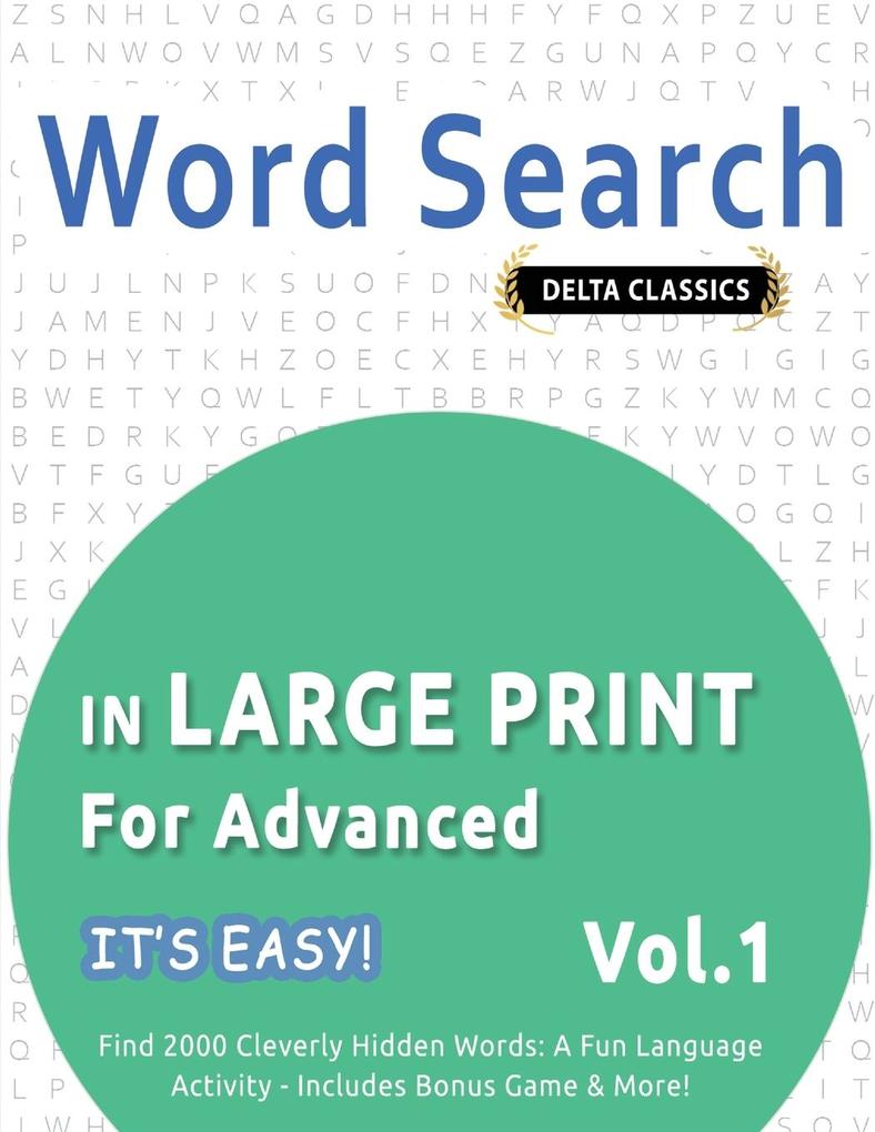 WORD SEARCH IN LARGE PRINT FOR ADVANCED - IT'S EASY! VOL.1 - DELTA CLASSICS - FIND 2000 CLEVERLY HIDDEN WORDS
