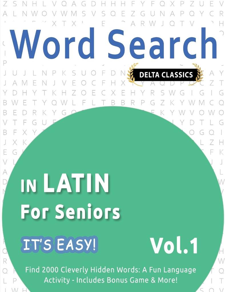 WORD SEARCH IN LATIN FOR SENIORS - IT'S EASY! VOL.1 - DELTA CLASSICS - FIND 2000 CLEVERLY HIDDEN WORDS