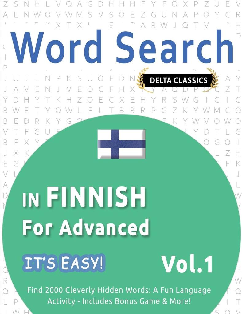 WORD SEARCH IN FINNISH FOR ADVANCED - IT'S EASY! VOL.1 - DELTA CLASSICS - FIND 2000 CLEVERLY HIDDEN WORDS