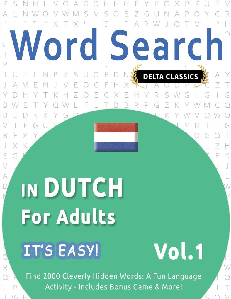 WORD SEARCH IN DUTCH FOR ADULTS - IT'S EASY! VOL.1 - DELTA CLASSICS - FIND 2000 CLEVERLY HIDDEN WORDS