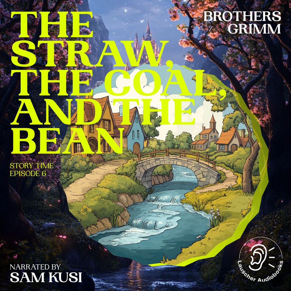 The Straw the Coal and the Bean (Story Time Episode 6)