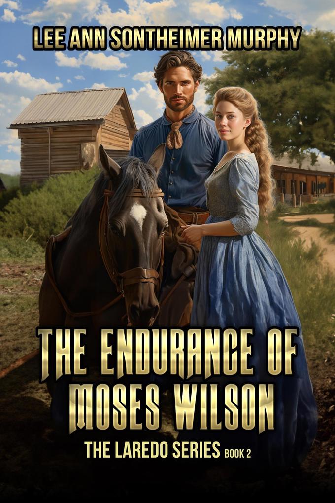 The Endurance of Moses Wilson (The Laredo Series #2)
