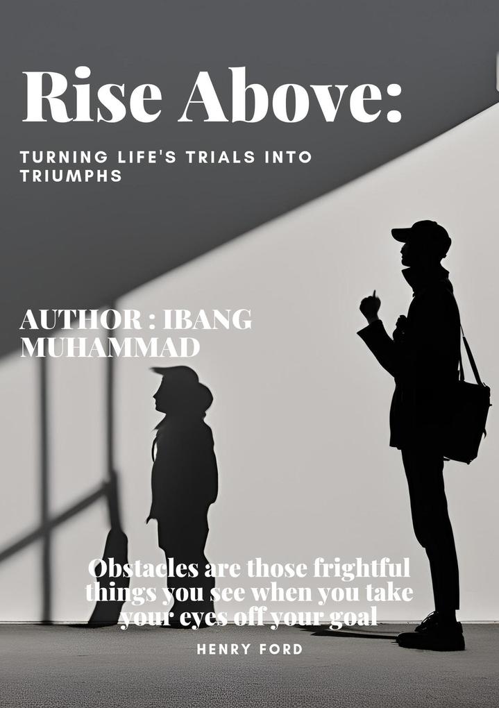 Rise Above: Turning Life's Trials into Triumphs