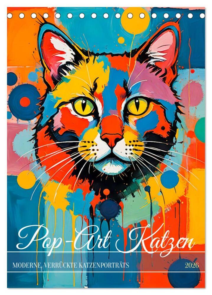 Pop-Art Katzen - Moderne verrückte Katzenporträts (Tischkalender 2026 DIN A5 hoch) CALVENDO Monatskalender