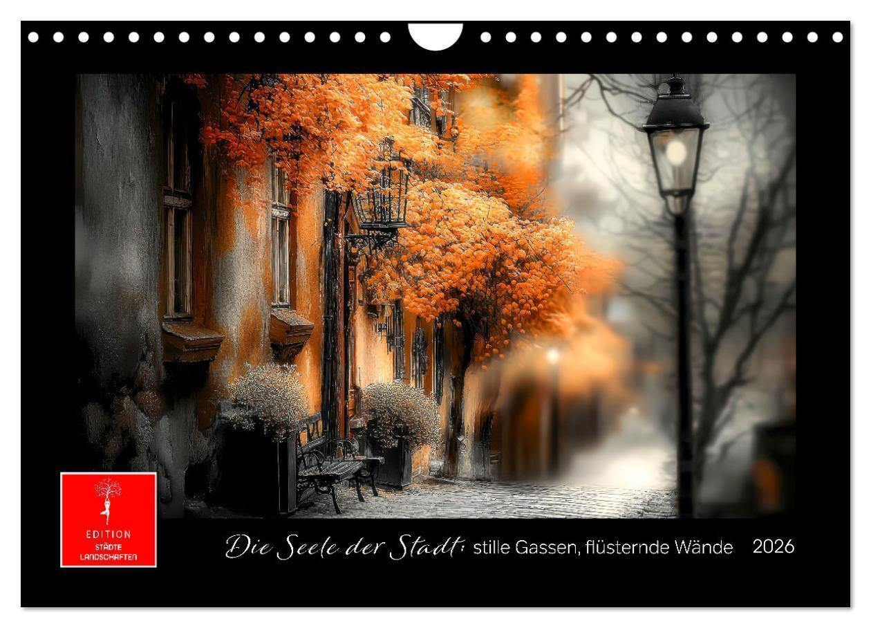 Die Seele der Stadt: stille Gassen flüsternde Wände (Wandkalender 2026 DIN A4 quer) CALVENDO Monatskalender