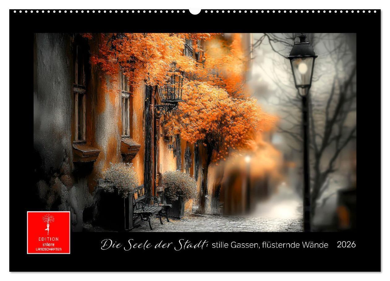 Die Seele der Stadt: stille Gassen flüsternde Wände (Wandkalender 2026 DIN A2 quer) CALVENDO Monatskalender