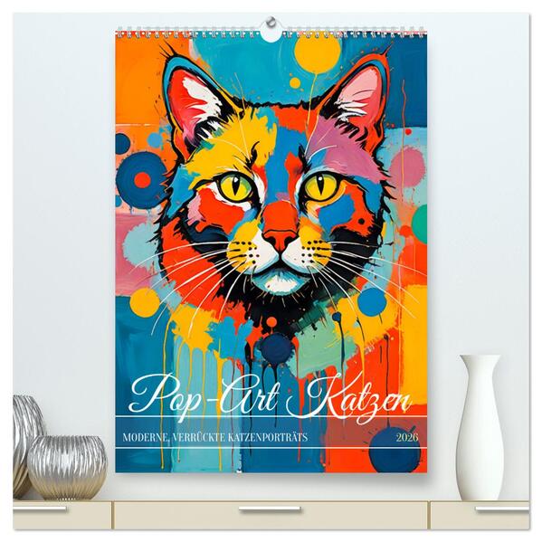 Pop-Art Katzen - Moderne verrückte Katzenporträts (hochwertiger Premium Wandkalender 2026 DIN A2 hoch) Kunstdruck in Hochglanz