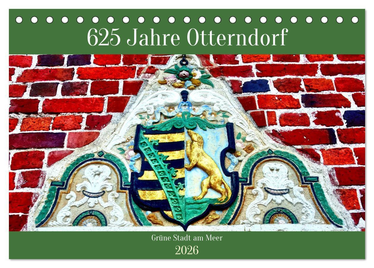 625 Jahre Otterndorf - Grüne Stadt am Meer (Tischkalender 2026 DIN A5 quer) CALVENDO Monatskalender