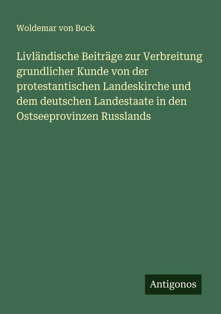 Livländische Beiträge zur Verbreitung grundlicher Kunde von der protestantischen Landeskirche und dem deutschen Landestaate in den Ostseeprovinzen Russlands