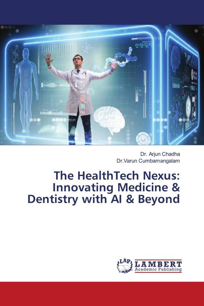 The HealthTech Nexus: Innovating Medicine & Dentistry with AI & Beyond