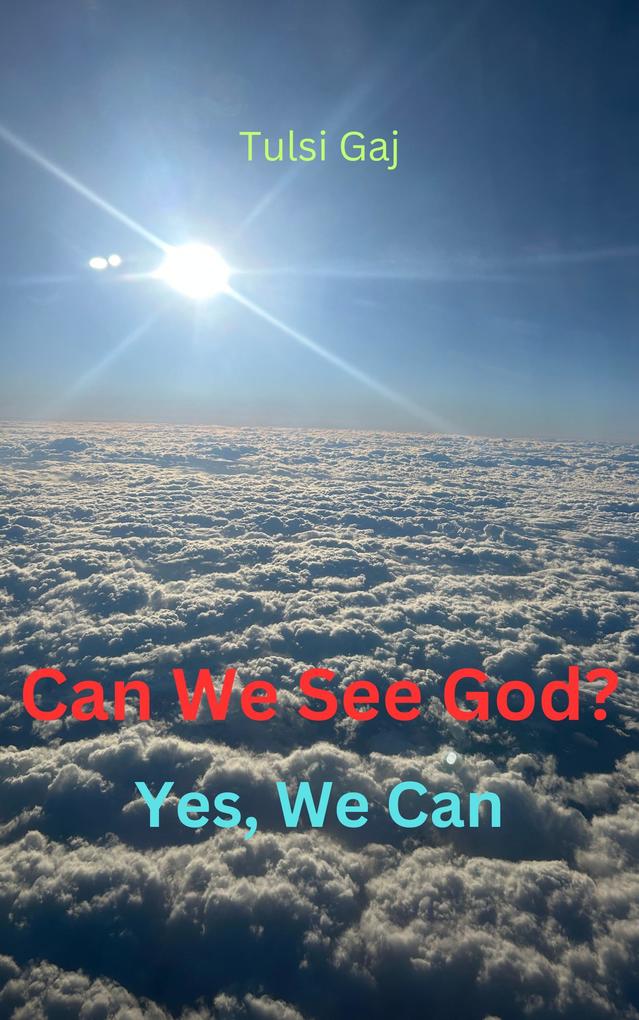 Can We See God? Yes We Can