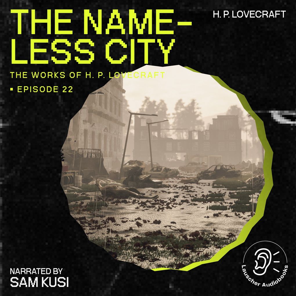 The Nameless City (The Work of H. P. Lovecraft Episode 22)