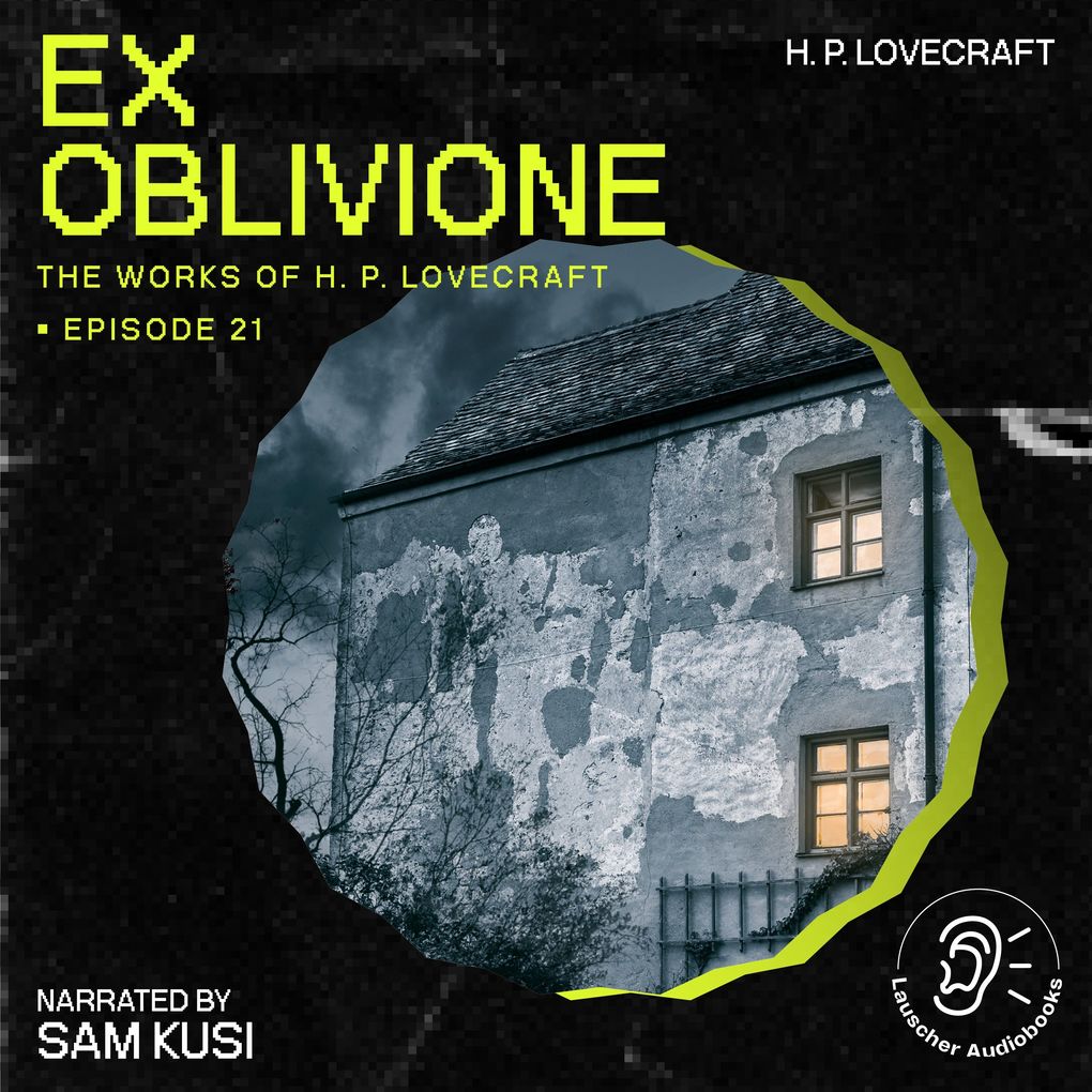 Ex Oblivione (The Work of H. P. Lovecraft Episode 21)