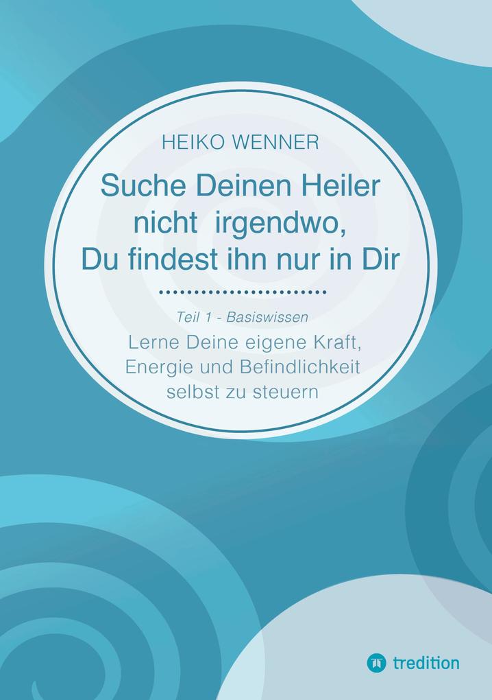 Suche Deinen Heiler nicht irgendwo Du findest ihn nur in Dir