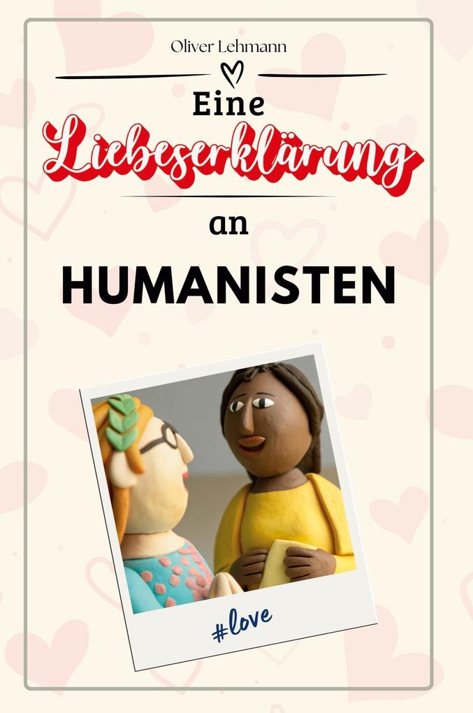 Eine Liebeserklärung an Humanisten